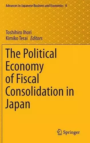 The Political Economy of Fiscal Consolidation in Japan cover