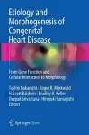 Etiology and Morphogenesis of Congenital Heart Disease cover