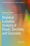 Regional Economic Analysis of Power, Elections, and Secession cover