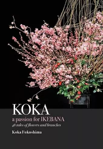 KOKA. A Passion for Ikebana cover