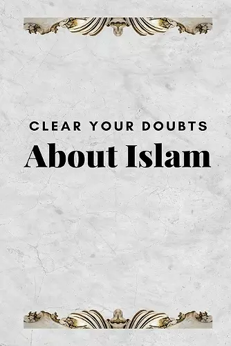 Clear Your Doubts about Islam cover