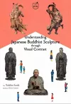 Understanding Japanese Buddhist Sculpture through Visual Comparison cover
