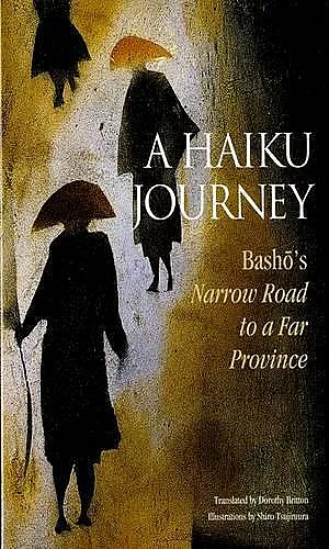 Haiku Journey, A: Basho's Narrow Road To A Far Province cover