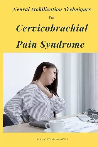 Neural Mobilization Techniques For Cervicobrachial Pain Syndrome cover