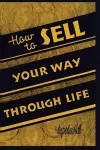 How To Sell Your Way Through Life cover