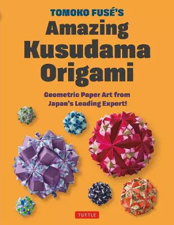 Tomoko Fuse's Amazing Kusudama Origami cover
