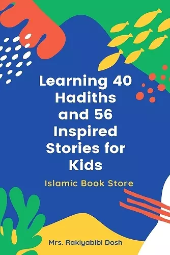 Learning 40 Hadiths and 56 Inspired Stories for Kids cover