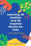 Learning 40 Hadiths and 56 Inspired Stories for Kids cover