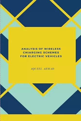 Analysis of Wireless Charging Schemes for Electric Vehicles cover