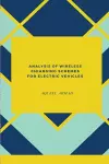 Analysis of Wireless Charging Schemes for Electric Vehicles cover