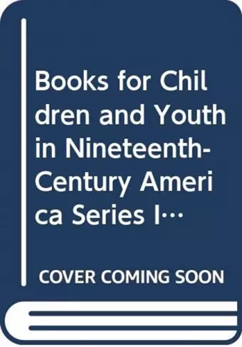 Books for Children and Youth in Nineteenth-Century America Series I cover