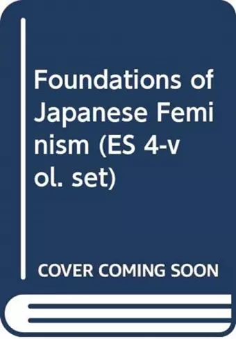 Foundations of Japanese Feminism (ES 4-vol. set) cover