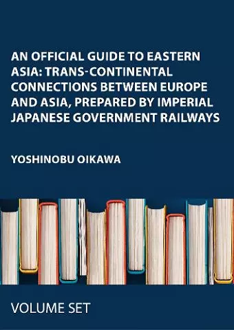 An Official Guide to Eastern Asia: Trans-continental Connections between Europe and Asia, Prepared by Imperial Japanese Government Railways cover