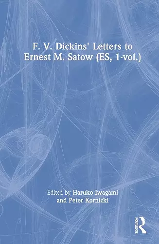F. V. Dickins' Letters to Ernest M. Satow  (ES, 1-vol.) cover