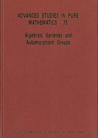 Algebraic Varieties And Automorphism Groups cover