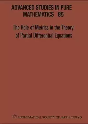 Role Of Metrics In The Theory Of Partial Differential, The - Proceedings Of The 11th Mathematical Society Of Japan, Seasonal Institute (Msj-si) cover