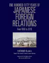 One Hundred Fifty Years of Japanese Foreign Relations cover