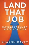 Land That Job - Moving Forward After Covid-19 cover