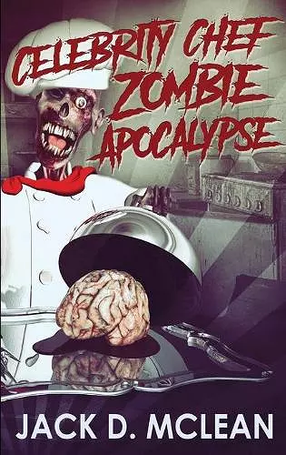 Celebrity Chef Zombie Apocalypse cover