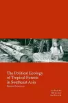 The Political Ecology of Tropical Forests in Southeast Asia cover