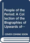 People of the Period: A Collection of the Biographies of Upwards of Six Thousand Living Celebrities cover