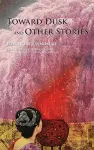Toward Dusk and Other Stories cover