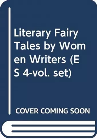 Literary Fairy Tales by Women Writers (ES 4-vol. set) cover