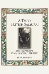 A Truly British Samurai-the Exceptional Charles Boxer (1904-2000) cover
