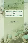 The Self-Defense Forces and Postwar Politics in Japan cover