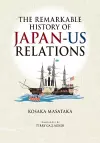 The Remarkable History of Japan-US Relations cover