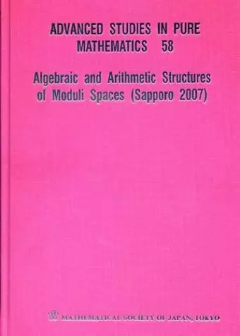 Algebraic And Arithmetic Structures Of Moduli Spaces (Sapporo 2007) cover