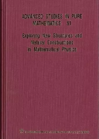 Exploring New Structures And Natural Constructions In Mathematical Physics cover