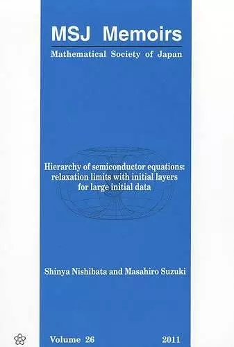 Hierarchy Of Semiconductor Equations: Relaxation Limits With Initial Layers For Large Initial Data cover