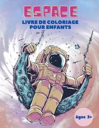 Espace Livre de Coloriage pour Enfants âges 3+ cover