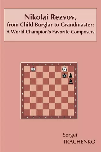 Nikolai Rezvov, from Child Burglar to Grandmaster: A World Champion's Favorite Composers cover
