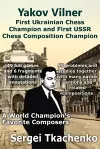 Yakov Vilner, First Ukrainian Chess Champion and First USSR Chess Composition Champion: A World Champion's Favorite Composers cover