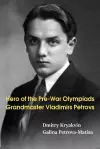 Hero of the Pre-War Olympiads: Grandmaster Vladimirs Petrovs cover