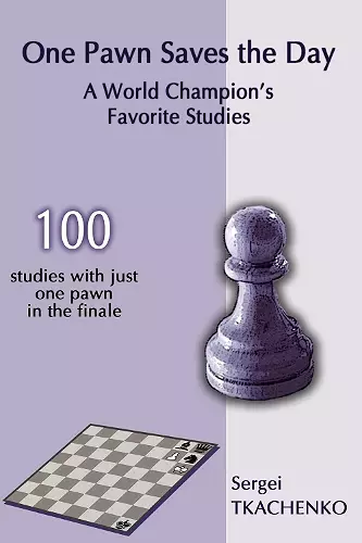 One Pawn Saves the Day: A World Champion's Favorite Studies cover