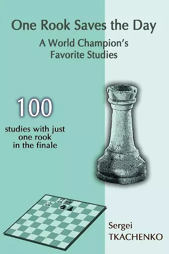 One Rook Saves the Day: A World Champion's Favorite Studies cover