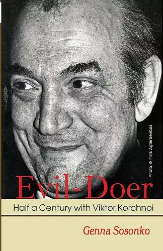 Evil-Doer: Half a Century with Viktor Korchnoi cover