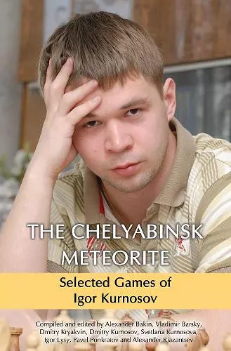 The Chelyabinsk Meteorite: Selected Games of Igor Kurnosov cover