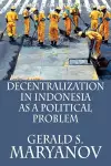 Decentralization in Indonesia as a Political Problem cover