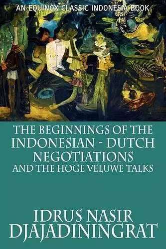 The Beginnings of the Indonesian-Dutch Negotiations and the Hoge Veluwe Talks cover