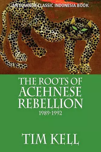 The Roots of Acehnese Rebellion, 1989-1992 cover