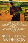 Some Aspects of Indonesian Politics Under the Japanese Occupation cover