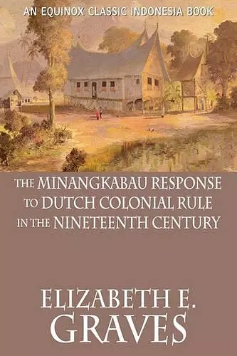 The Minangkabau Response to Dutch Colonial Rule in the Nineteenth Century cover