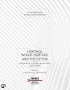 Heritage, World Heritage, and the Future – Perspectives on Scale, Conservation, and Dialogue cover
