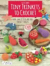 Tiny Trinkets to Crochet cover
