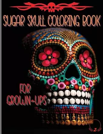 Sugar Skull Coloring Book for Grown-Ups cover