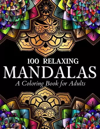 100 Relaxing Mandalas Designs Coloring Book cover